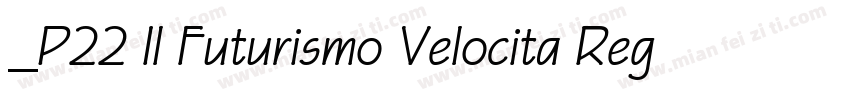 _P22 Il Futurismo Velocita Regular字体转换
